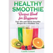 Healthy Smoothie Recipes Book for Beginners: Easy Mix-and-Match Smoothie Recipes for a Healthier You