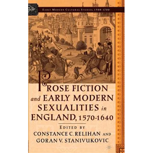 Prose Fiction and Early Modern Sexuality,1570-1640