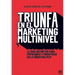 Triunfa En El Márketing Multinivel