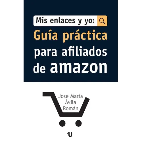 Mis Enlaces Y Yo: Guia Practica para Afiliados de Amazon