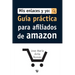Mis Enlaces Y Yo: Guia Practica para Afiliados de Amazon