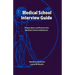 Medical School Interview Guide: Preparation and Practice for Medical School Admissions