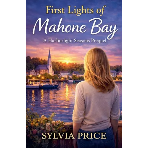 First Lights of Mahone Bay: A Harborlights Seasons Prequel