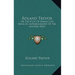 Roland Trevor: Or The Pilot Of Human Life, Being An Autobiography Of The Author (1853)