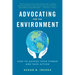 Advocating for the Environment: How to Gather Your Power and Take Action