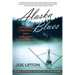 Alaska Blues: A Story of Freedom, Risk, and Living Your Dream