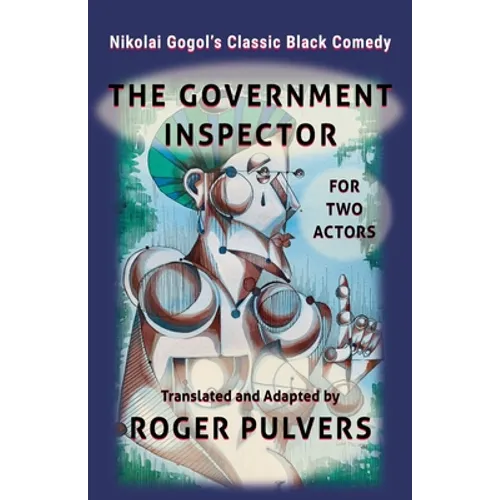 The Government Inspector for Two Actors: Translated from the original play in Russian, The Government Inspector by Nikolai Gogol, and adapted for two