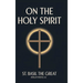 On the Holy Spirit: St. Basil the Great (Popular Patristics, 42)