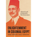 Enlightenment in Colonial Egypt: Ahmad Lutfi Al-Sayyid in His Generation