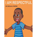 I Am Respectful!