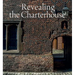Revealing the Charterhouse: The Making of a London Landmark