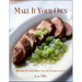 Make It Your Own: Recipes & Inspiration for the Creative Cook