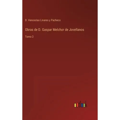 Obras de D. Gaspar Melchor de Jovellanos: Tomo 2