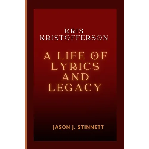 Kris Kristofferson: A Life of Lyrics and Legacy