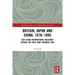 Britain, Japan and China, 1876-1895: East Asian International Relations before the First Sino-Japanese War