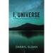 I, Universe: Demolishing and Rebuilding Spirituality for a Scientific Age