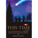 This Time: A 21St-Century Look at an Ancient Mystery That Changed the World