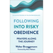 Following Into Risky Obedience: Prayers Along the Journey
