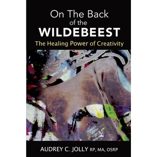 On The Back of The Wildebeest: The Healing Power of Creativity