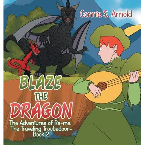 Blaze the Dragon: The Adventures of Ra-Me, the Traveling Troubadour-Book 2