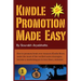 Kindle Promotion Made Easy: How to promote book over Amazon Kindle Store, make the most of the verified sales strategies, become a marketing pro i