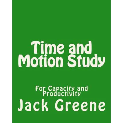 Time and Motion Study: For Capacity and Productivity