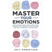Master Your Emotions: Develop Emotional Intelligence and Discover the Essential Rules of When and How to Control Your Feelings
