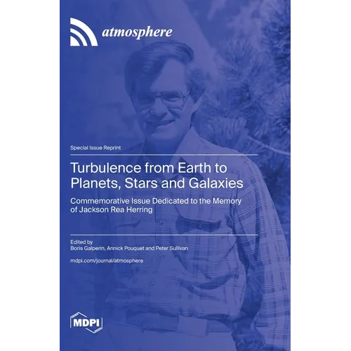 Turbulence from Earth to Planets, Stars and Galaxies: Commemorative Issue Dedicated to the Memory of Jackson Rea Herring