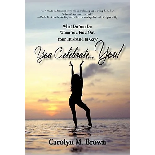 You Celebrate You: What Do You Do When You Find Out Your Husband Is Gay? You ... Celebrate You!