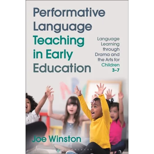 Performative Language Teaching in Early Education: Language Learning Through Drama and the Arts for Children 3-7