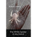 The White Spider in My Hand: Poems