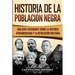Historia de la población negra: Una Guía Fascinante sobre la Historia afroamericana y la Revolución haitiana