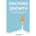 Hacking Growth: Unlocking Business Opportunities with the Growth Hacker Mindset