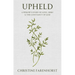 Upheld: A Widow's Story of Love, Grief and the Constancy of God