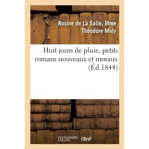 Huit jours de pluie, petits romans nouveaux et moraux