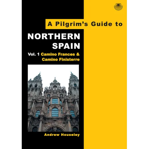 A Pilgrim's Guide to Northern Spain: Vol. 1: Camino Frances & Camino Finisterre