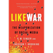 Likewar: The Weaponization of Social Media