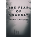 The Fear of Someday