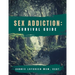 Sex Addiction Survival Guide: A Practical Workbook for Reconnecting to Yourself and Others