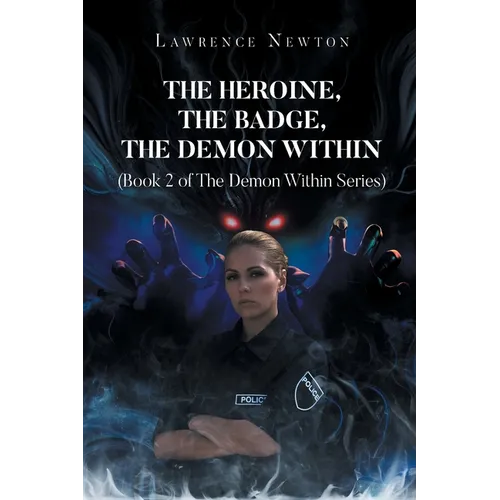 The Heroine, The Badge, The Demon Within: Book 2