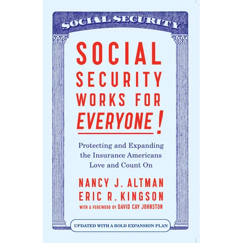 Social Security Works for Everyone!: Protecting and Expanding America's Most Popular Social Program