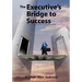 The Executive's Bridge to Success