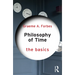 Philosophy of Time: The Basics