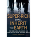 The Super Rich Shall Inherit the Earth