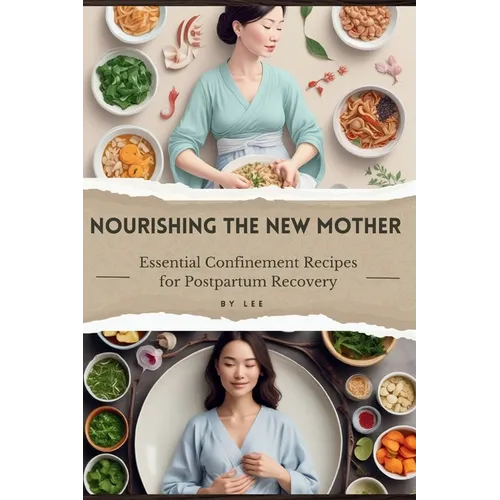 Nourishing the New Mother: Essential Confinement Recipes for Postpartum Recovery