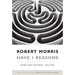 Have I Reasons: Work and Writings, 1993-2007