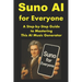 Suno AI for Everyone: A Step-by-Step Guide to Mastering This AI Music Generator