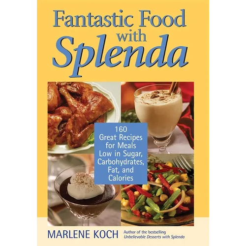 Fantastic Food with Splenda: 160 Great Recipes for Meals Low in Sugar, Carbohydrates, Fat, and Calories - Hardcover