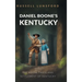 Daniel Boone's Kentucky: The Boone Trace and Settlement of Kentucky