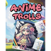 Anİme Trolls